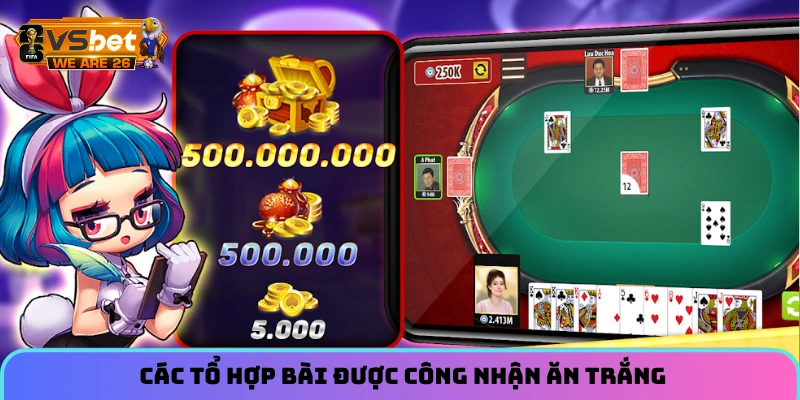 Tiến Lên Miền Nam - Trò Chơi Bài Dân Gian Hot Nhất Năm 2026 4 Các tổ hợp bài được công nhận ăn trắng